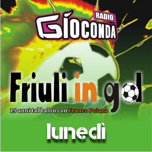 Friuli in Gol Lunedì