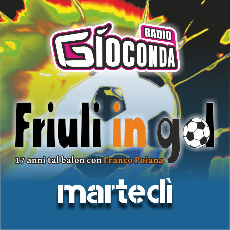 Friuli in Gol Martedì