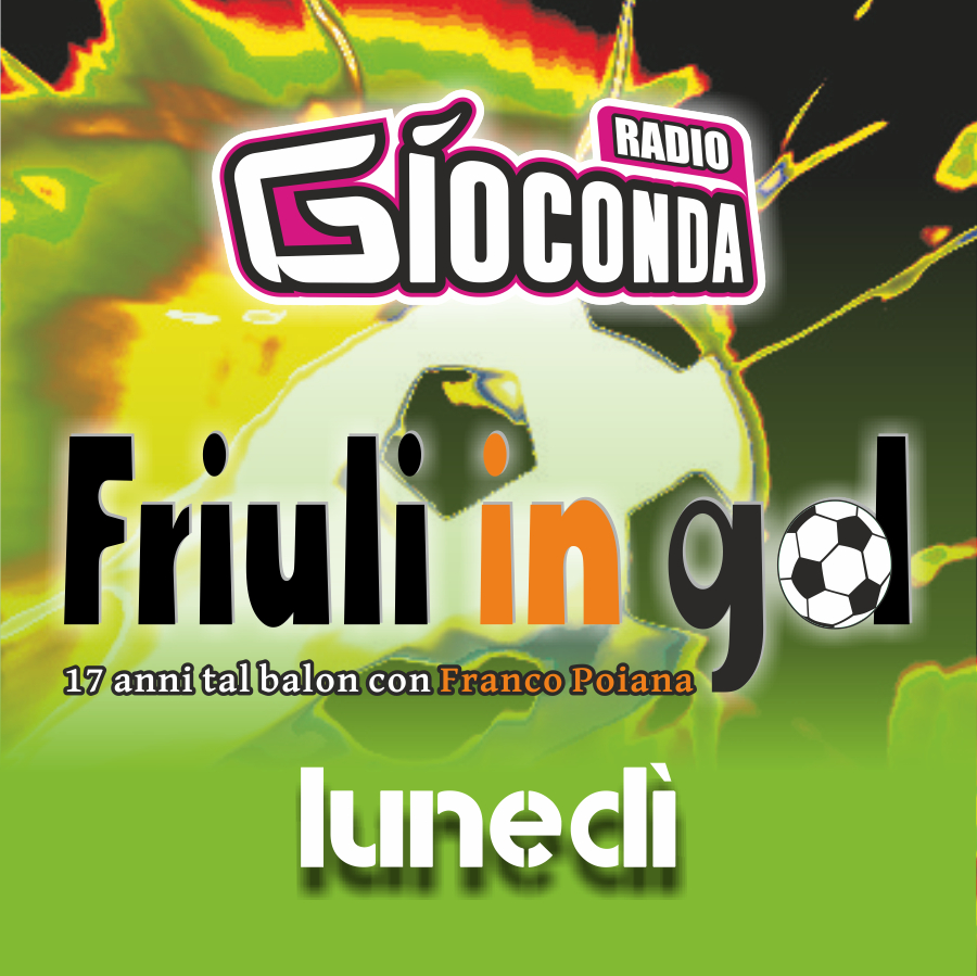 Friuli in Gol Lunedì